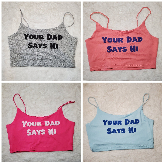 Your Choice Color Crop Top "Your Dad Says Hi" One Size (SMALL) Your Choice Color Crop Top "Your Dad Says Hi" One Size (SMALL)