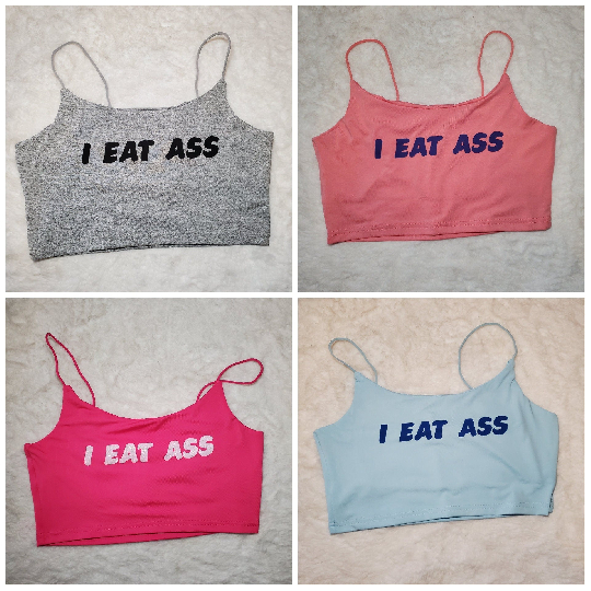 Your Choice Color Crop Top "I Eat Ass" One Size (SMALL) Your Choice Color Crop Top "I Eat Ass" One Size (SMALL)