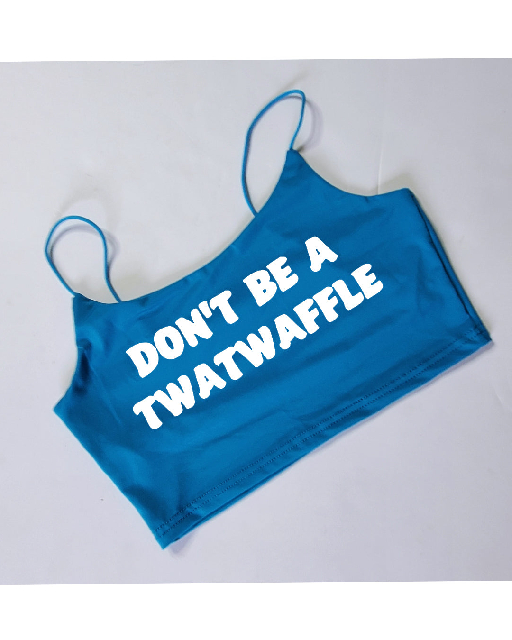 Your Choice Color Crop Top "DONT BE A TWATWAFFLE" One Size (SMALL) Your Choice Color Crop Top "DONT BE A TWATWAFFLE" One Size (SMALL)