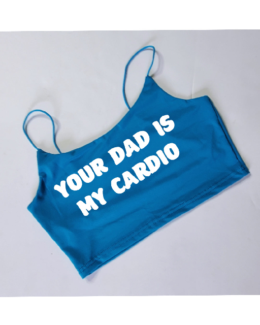 Your Choice Color Crop Top "YOUR DAD IS MY CARDIO" One Size (SMALL) Your Choice Color Crop Top "YOUR DAD IS MY CARDIO" One Size (SMALL)